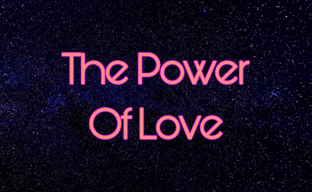 Text across a starry sky background reads "The Power of Love"