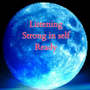 Blue moon pictured with words "listening strong in self ready"